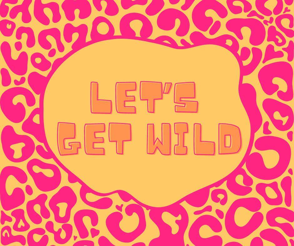 Let’s Get WILD